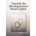 Towards the Development of Social Capital