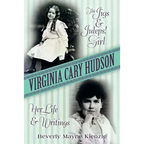 Virginia Cary Hudson: The Jigs & Juleps! Girl: Her Life and Writings