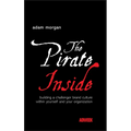 The Pirate Inside: Building a Challenger Brand Culture Within Yourself and Your Organization