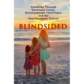 Blindsided: Parenting Through Emotional Crises, Developmental Challenges, and the Post-Pandemic Fallout