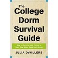 The College Dorm Survival Guide: How to Survive and Thrive in Your New Home Away from Home