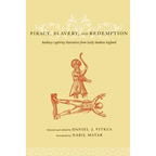 Piracy, Slavery, and Redemption: Barbary Captivity Narratives from Early Modern England