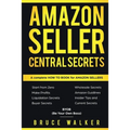 Amazon Seller Central Secrets: Use Amazon Profits to fire your boss