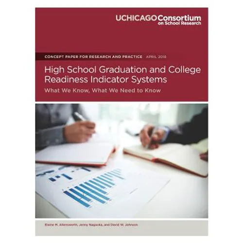 High School Graduation and College Readiness Indicator Systems: What We Know, What We Need to Know