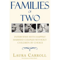 Families of Two: Interviews with Happily Married Couples Without Children by Choice