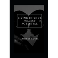 Living To Your Fullest Potential: Enlightenment, Self-Awareness and Me