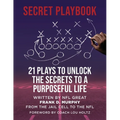 The Secret Playbook: 21 Plays to Unlock the Secrets to a Purposeful Life