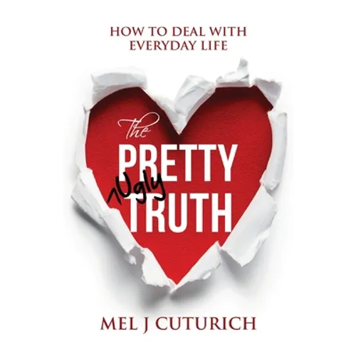 The Pretty Ugly Truth: How to Deal With Everyday Life