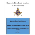 Duncan's Ritual and Monitor of Freemasonry: Guide to the Three Symbolic Degrees of the Ancient York Rite and to the Degrees of Mark Master, Past Maste