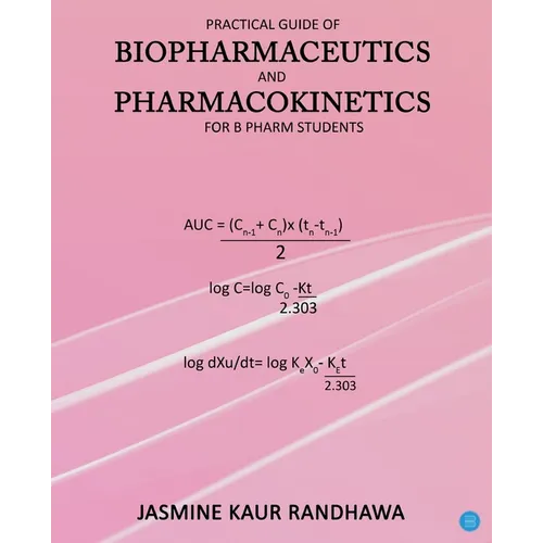 Practical guide of biopharmaceutics and pharmacokinetics for B.pharm students