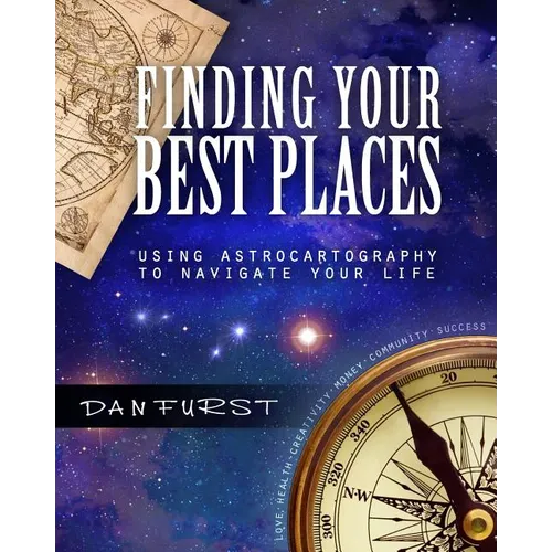 Finding Your Best Places: Using Astrocartography to Navigate Your Life