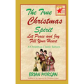 The True Christmas Spirit: Let Peace and Joy Fill Your Heart