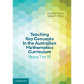 Teaching Key Concepts in the Australian Mathematics Curriculum Years 7 to 10