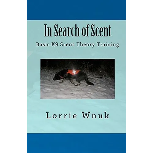In Search of Scent: Basic K9 Scent Theory Training