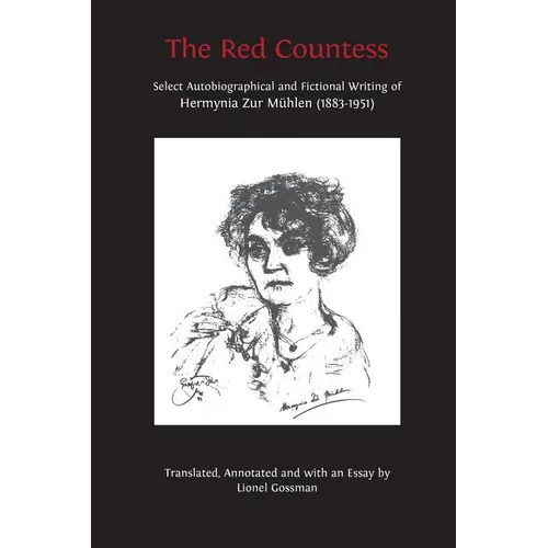 The Red Countess: Select Autobiographical and Fictional Writing of Hermynia Zur M?len (1883-1951)