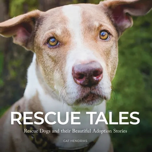 Rescue Tales: Rescue Dogs and their Beautiful Adoption Stories - Paperback