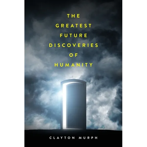 The Greatest Future Discoveries of Humanity