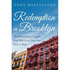 Redemption in Brooklyn: The Extraordinary Lengths God Will Go to Draw You Near to Him