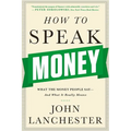 How to Speak Money: What the Money People Say-And What It Really Means