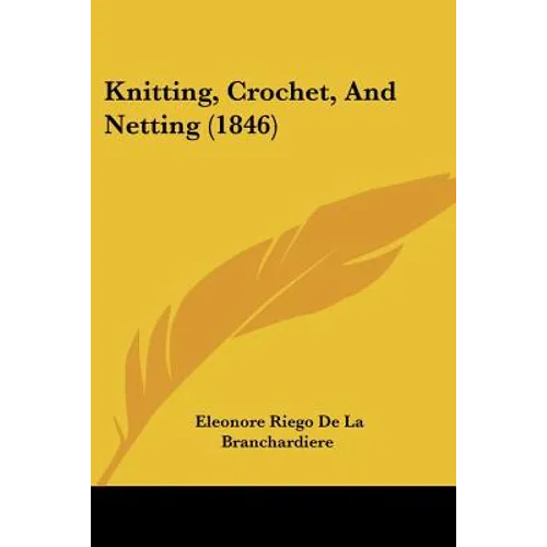 Knitting, Crochet, And Netting (1846)