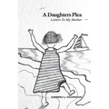 A Daughter's Plea: Letters To My Mother