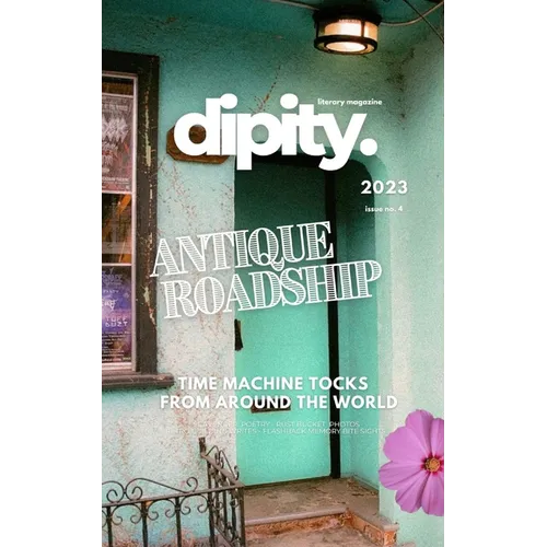 Dipity Literary Magazine Issue #4 (ANTIQUE ROADSHIP): Softback Premium Edition