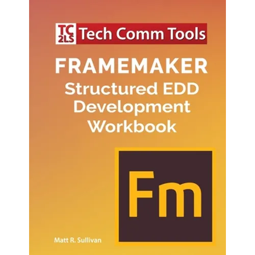 FrameMaker Structured EDD Development Workbook (2020 Edition)
