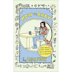 How to Baby: A No-Advice-Given Guide to Motherhood, with Drawings