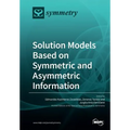 Solution Models Based on Symmetric and Asymmetric Information