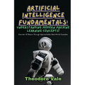 Artificial Intelligence Fundamentals: Discover AI Basics Through Approachable, Real-World Examples