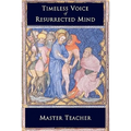 Timeless Voice Of Resurrected Mind: Bible Talks of The New Testament by Master Teacher