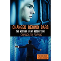 Changed Behind Bars: The History of My Redemption