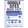 Google Sites Made Easy: Websites Designed the Easy Way