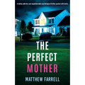 The Perfect Mother: A totally addictive and unputdownable psychological thriller packed with twists