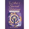The Art of Sacred Relating: A Primer on Being Human