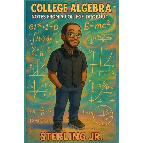 College Algebra Notes from a College Dropout