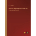 History of the national peace jubilee and great musical festival