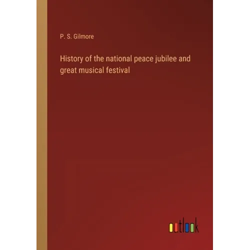 History of the national peace jubilee and great musical festival