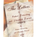 The Letters of Robert Browning and Elizabeth Barret Barrett 1845-1846 vol II