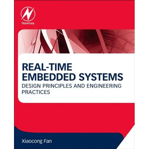 Real-Time Embedded Systems: Design Principles and Engineering Practices