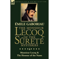 The Monsieur Lecoq of the Sûreté Mysteries: Volume 4- Two Volumes in One Edition Monsieur Lecoq & The Honour of the Name