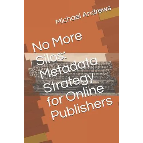 No More Silos: Metadata Strategy for Online Publishers