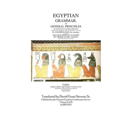 Egyptian Grammar, or General Principles of Egyptian Sacred Writing: The Foundation of Egyptology