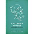 Disabled Apostle: Impairment and Disability in the Letters of Paul