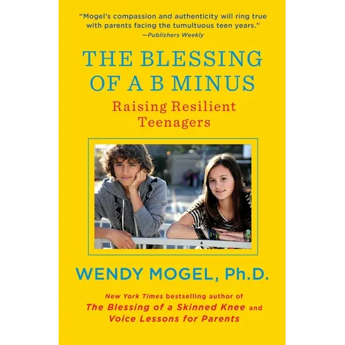 The Blessing of A B Minus: Raising Resilient Teenagers