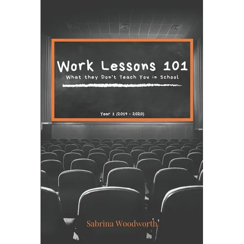 Work Lessons 101: What they Don't Teach You in School