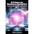 A Primer on Business Analytics: Perspectives from the Financial Services Industry