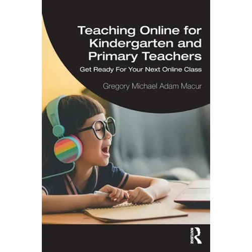 Teaching Online for Kindergarten and Primary Teachers: Get Ready for Your Next Online Class