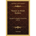 Women As World Builders: Studies In Modern Feminism (1913)