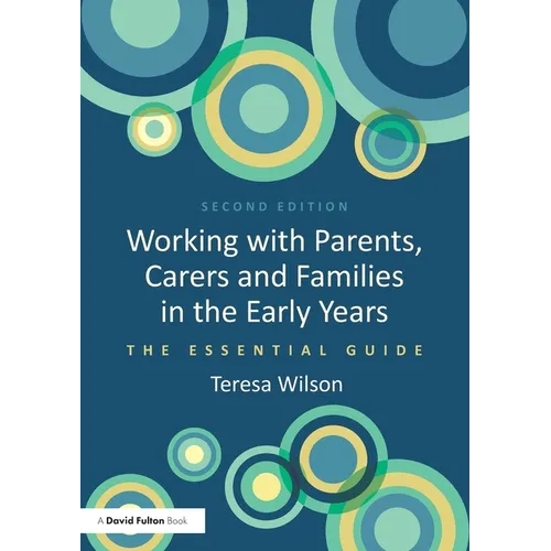 Working with Parents, Carers and Families in the Early Years: The Essential Guide